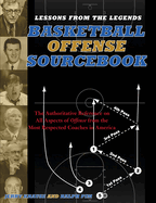 Lessons from the Legends: Offense: The Authoritative Reference on All Aspects of Offense from the Most Respected Coaches in America