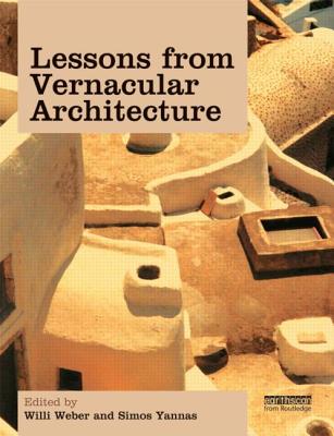Lessons from Vernacular Architecture - Weber, Willi (Editor), and Yannas, Simos (Editor)