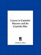 Lessons in Capitular Masonry and the Capitular Rite