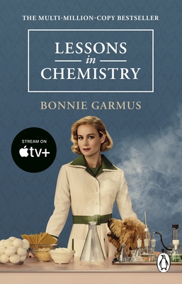Lessons in Chemistry: Apple TV tie-in to the multi-million copy bestseller and prizewinner - Garmus, Bonnie