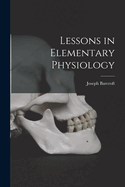 Lessons in Elementary Physiology