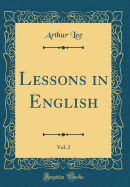 Lessons in English, Vol. 2 (Classic Reprint)