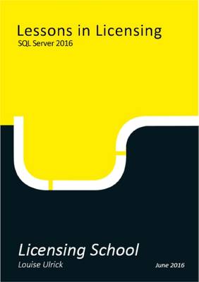 Lessons in Licensing: SQL Server 2016 - Ulrick, Louise