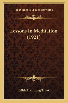 Lessons In Meditation (1921) - Talbot, Edith Armstrong