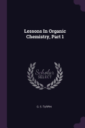 Lessons In Organic Chemistry, Part 1