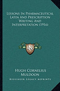 Lessons In Pharmaceutical Latin And Prescription Writing And Interpretation (1916)