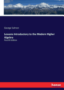 Lessons Introductory to the Modern Higher Algebra: Fourth Edition