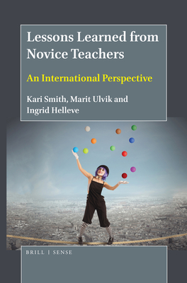 Lessons Learned from Novice Teachers: An International Perspective - Smith, Kari, and Ulvik, Marit, and Helleve, Ingrid