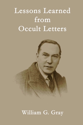 Lessons Learned from Occult Letters - Gray, William G