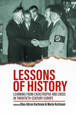 Lessons of History: Learning from Catastrophe and Crisis in Twentieth-Century Europe - Karlsson, Klas-Gran (Editor), and Karlsson, Maria (Editor)
