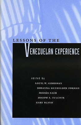 Lessons of the Venezuelan Experience - Tulchin, Joseph S, Professor (Editor), and Goodman, Louis W, Professor (Editor), and Bland, Gary (Editor)