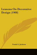 Lessons On Decorative Design (1908)