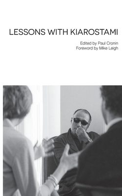 Lessons with Kiarostami - Kiarostami, Abbas, and Cronin, Paul (Editor)