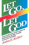 Let Go Let God - Keller, John E