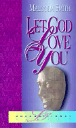 Let God Love You - Smith, Malcolm, Rev.