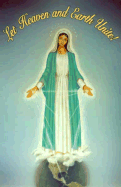 Let Heaven and Earth Unite!: Apparitions of the Blessed Virgin Mary and Messages from Our Lord, Jesus Christ, to Bernardo Martinez, Nicaraguan Visionary