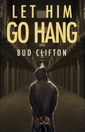 Let Him Go Hang