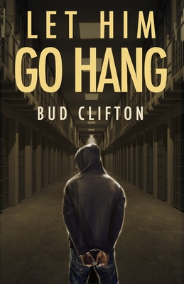 Let Him Go Hang - Stacton, David, and Clifton, Bud