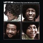 Let It Be: Black America Sings Lennon, McCartney and Harrison