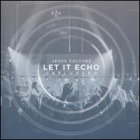 Let It Echo: Unplugged - Jesus Culture