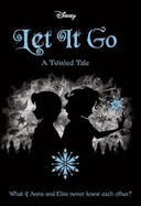 Let It Go (Disney: A Twisted Tale #6)