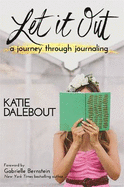 Let It Out: A Journey Through Journaling