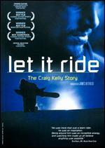Let it Ride: The Craig Kelly Story