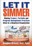 Let It Simmer: Making Project, Portfolio and Program Management Practices Stick in a Skeptical Organization