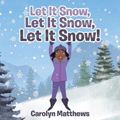 Let It Snow, Let It Snow, Let It Snow! - Matthews, Carolyn