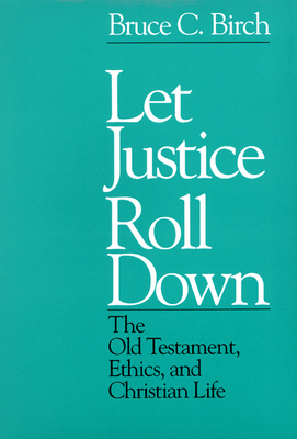 Let Justice Roll down - Birch, Bruce C