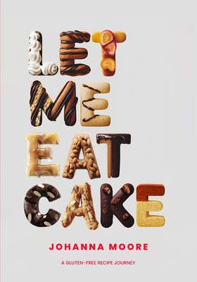 Let Me Eat Cake - Moore, Johanna