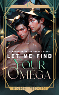 Let Me Find Your Omega: Shifter Mpreg Romance