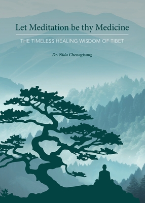 Let Meditation be thy Medicine - Chenagtsang, Nida