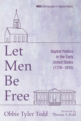Let Men Be Free - Todd, Obbie Tyler, and Kidd, Thomas S (Foreword by)