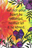 Let not your heart be troubled, neither let it be afraid.: Dot Grid Paper
