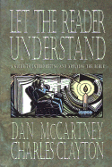 Let the Reader Understand - McCartney, Dan, M.DIV., Th.M., PH.D., and Clayton, Charles