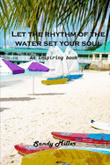 Let the rhythm of the water set your soul free: An inspiring book