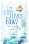 Let the River Flow: A Daily Devotional to Take You Deeper with God