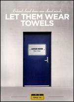 Let Them Wear Towels - Annie Sundberg; Ricki Stern