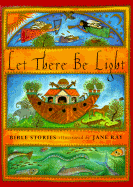 Let There Be Light: Bible Stories Illustrated by Jane Ray