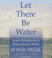 Let There Be Water: Israel's Solution for a Water-Starved World