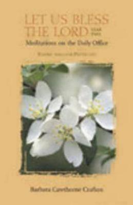 Let Us Bless the Lord Year Two Easter-Pentecost: Meditations on the Daily Office - Crafton, Barbara Cawthorne, Rev.