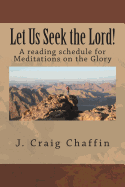 Let Us Seek the Lord!: A Reading Schedule for Meditations on the Glory