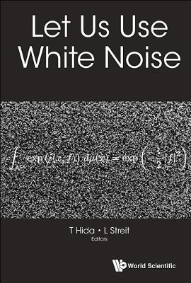 Let Us Use White Noise - Hida, Takeyuki (Editor), and Streit, Ludwig (Editor)