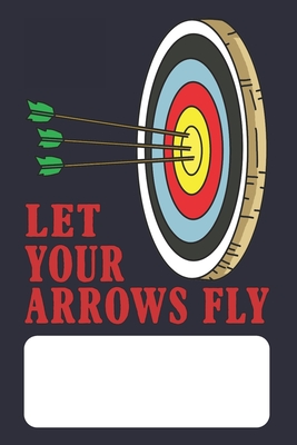 Let Your Arrows Fly: Archer Lined Journal for Archery Addicts - Porthos, Jonathan