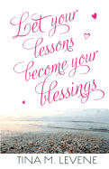 Let Your Lessons Become Your Blessings
