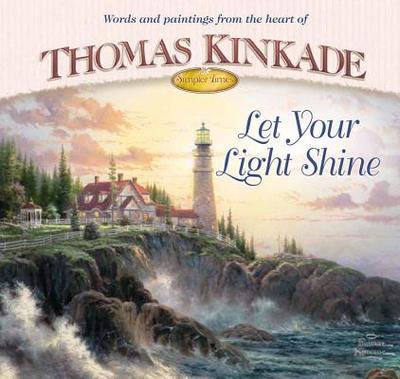 Let Your Light Shine - Kinkade, Thomas, Dr.