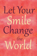 Let Your Smile Change the World: 6 X 9 Graph Ruled Notebook