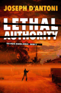Lethal Authority: The Wade Hanna Series - Book 2