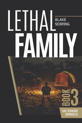 Lethal Family: Book 3: Luke Rennison Chronicles - Sebring, Blake